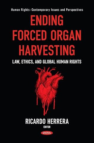 Ending Forced Organ Harvesting: Law, Ethics, and Global Human Rights