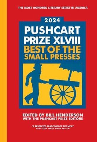 The Pushcart Prize XLVIII – Best of the Small Presses 2024 Edition