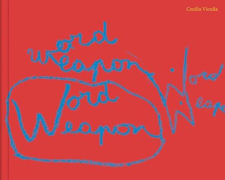 Cecilia Vicuna: Word Weapons