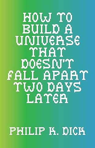 How to Build a Universe That Doesn't Fall Apart Two Days Later