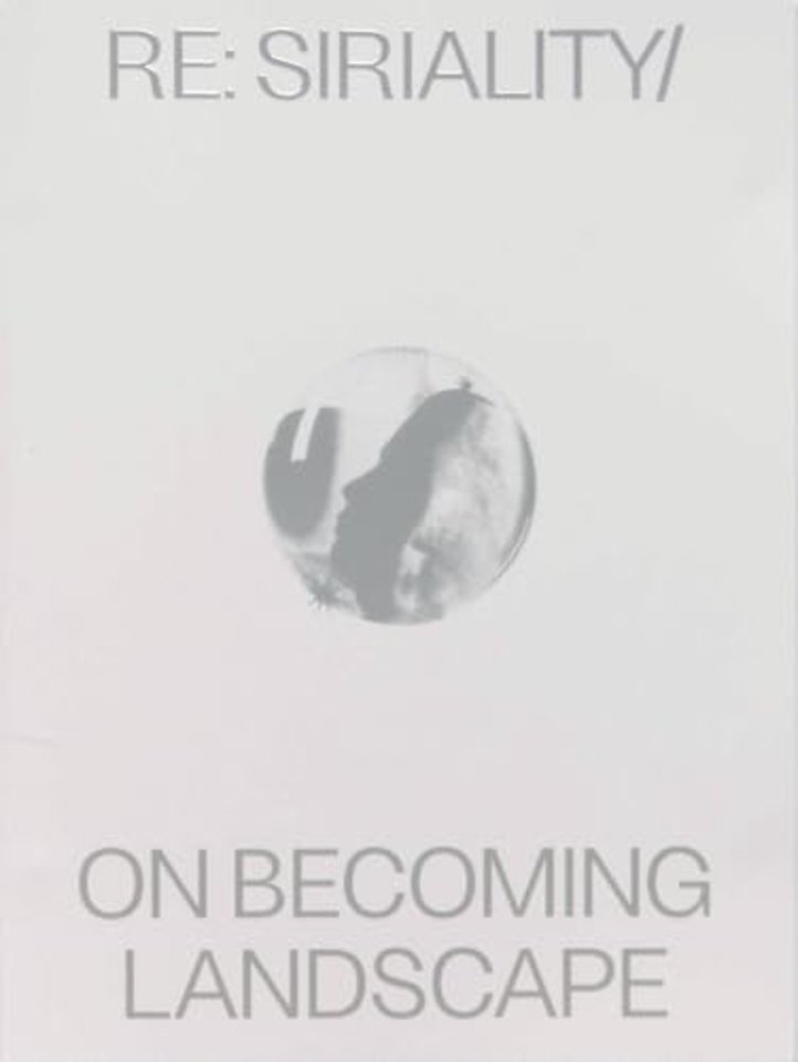 Re: Siriality/ On Becoming Landscape