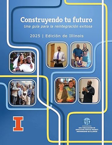 Construyendo Tu Futuro – Una Guía Para La Reintegración Exitosa, Edición De Illinois