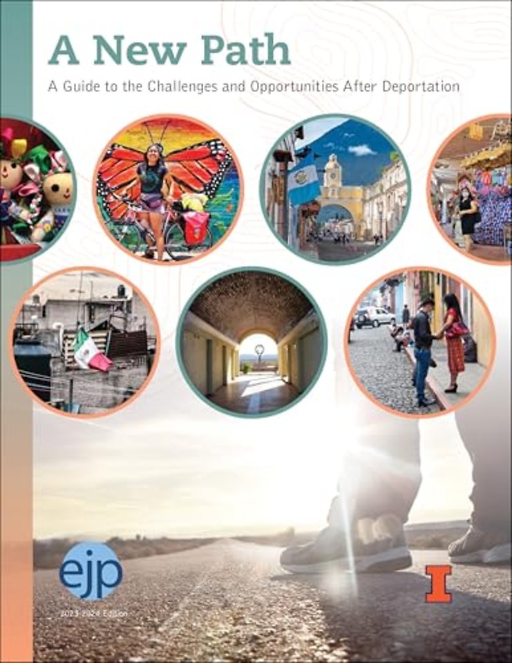 A New Path – A Guide to the Challenges and Opportunities After Deportation