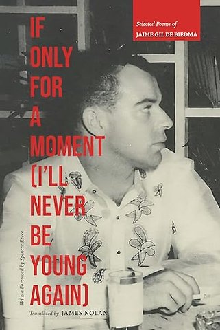 If Only for a Moment (I`ll Never Be Young Again) – Selected Poems of Jaime Gil De Biedma