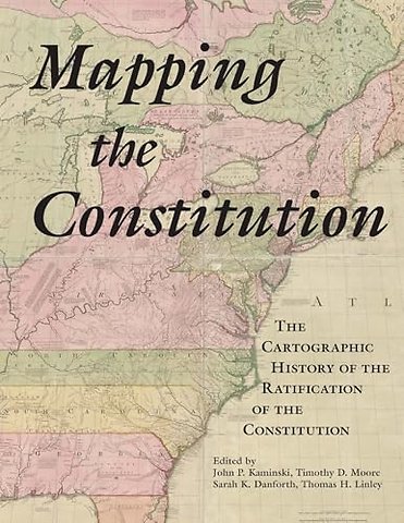 Mapping the Constitution – The Cartographic History of the Ratification of the Constitution