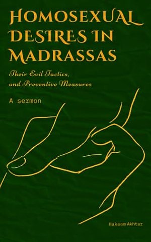 HOMOSEXUAL DESIRES IN MADRASSAS: THEIR EVIL TACTICS AND PREVENTATIVE MEASURES.