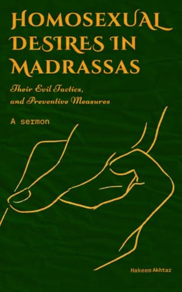 HOMOSEXUAL DESIRES IN MADRASSAS: THEIR EVIL TACTICS AND PREVENTATIVE MEASURES.