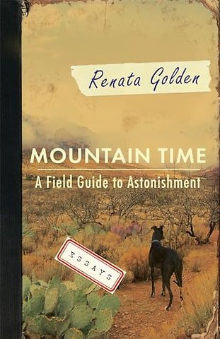 Mountain Time – A Field Guide to Astonishment