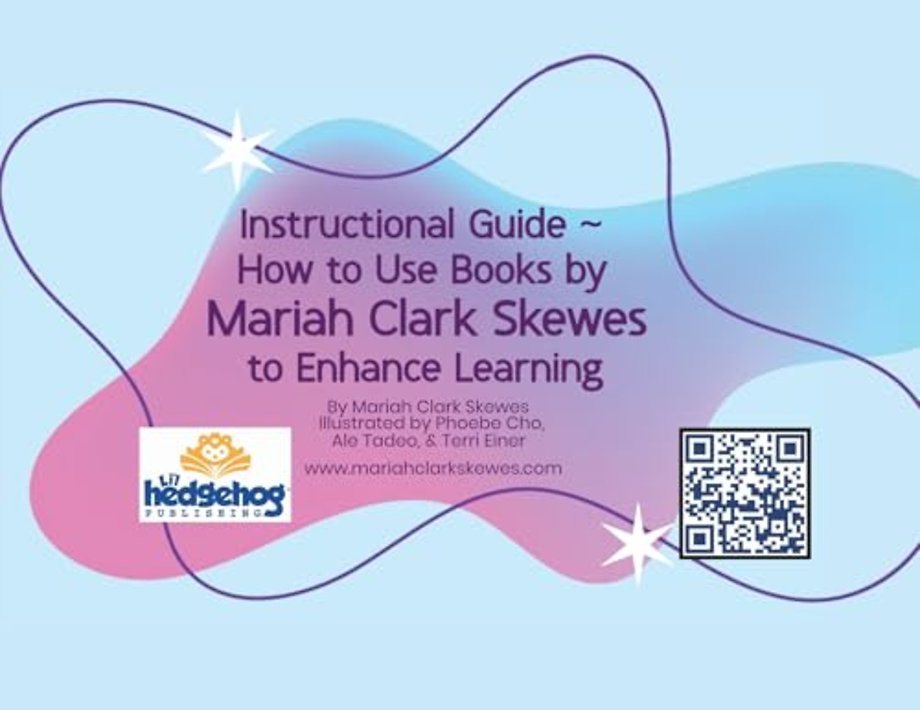 Instructional Guide - How to Use Books by Mariah Clark Skewes to Enhance Learning