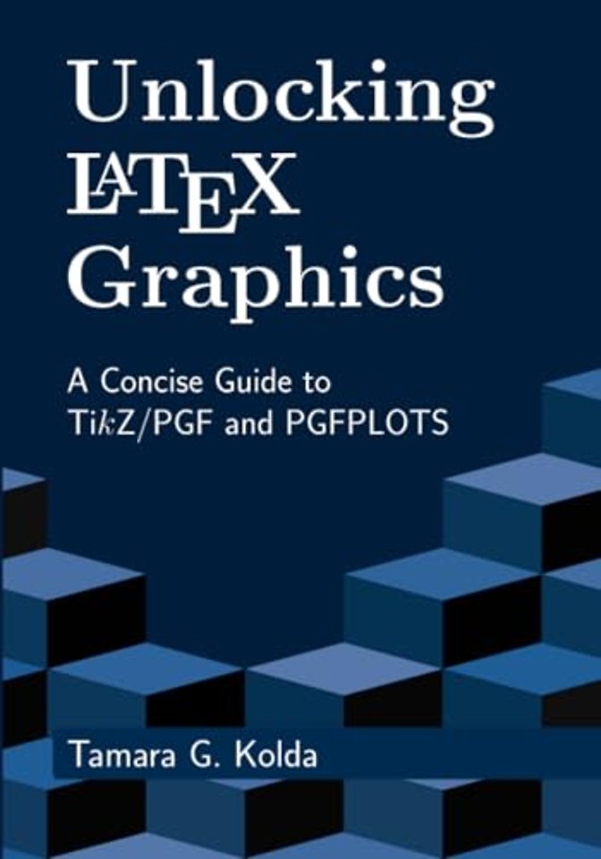 Unlocking LaTeX Graphics – A Concise Guide to TikZ/PGF and PGFPLOTS