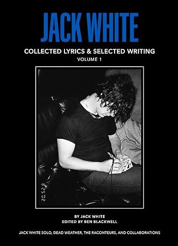 Jack White Complete Lyrics and Selected Writing