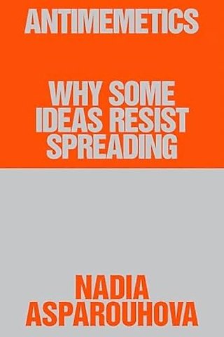 Antimemetics: Why Some Ideas Resist Spreading